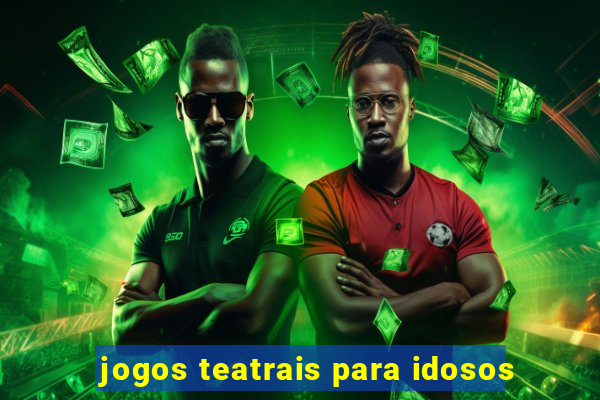 jogos teatrais para idosos